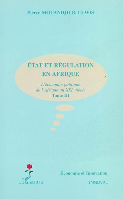 Crise et croissance en Afrique : l'économie politique de l'Afrique au XXIe siècle. Vol. 3