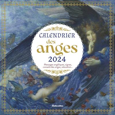 Calendrier des anges 2024 : messages angéliques, signes, conseils des anges, relaxation...