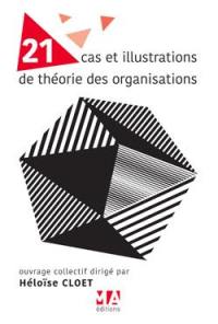 21 cas et illustrations de théorie des organisations