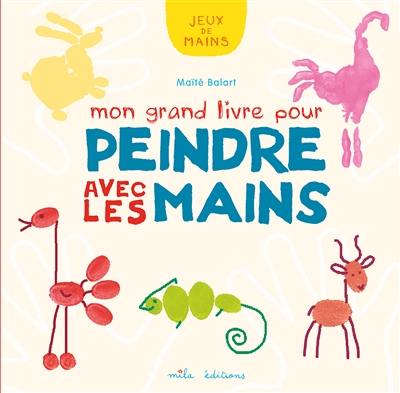 Mon grand livre pour peindre avec les mains