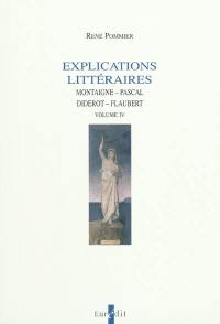 Explications littéraires. Vol. 4. Montaigne, Pascal, Diderot, Flaubert