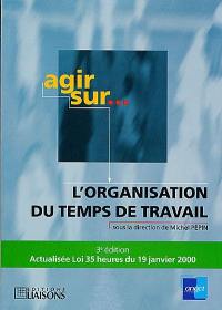 Agir sur... l'organisation du temps de travail