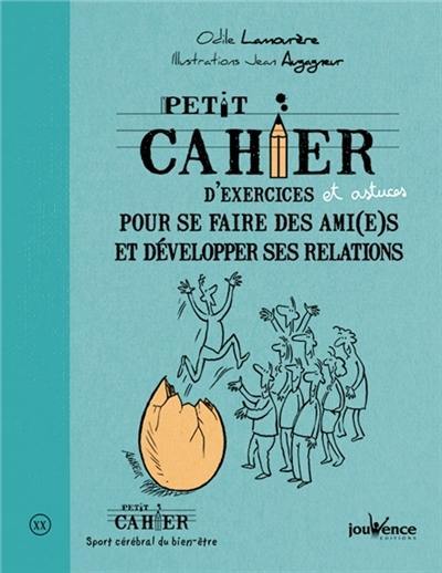 Petit cahier d'exercices pour se faire des ami(e)s et développer ses relations