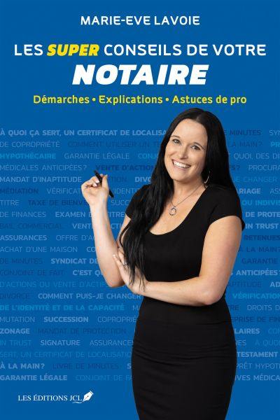 Les super conseils de votre notaire : Démarches - Explications - Astuces