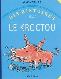 Dix histoires. Vol. 1. Le Kroctou