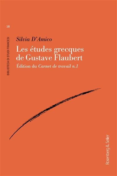 Les études grecques de Gustave Flaubert : édition du Carnet de travail n. 1