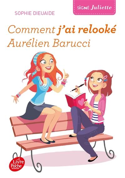 Signé Juliette. Vol. 1. Comment j'ai relooké Aurélien Barucci