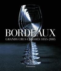 Bordeaux : grands crus classés 1855-2005