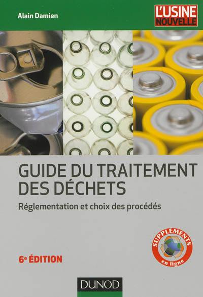 Guide du traitement des déchets : réglementation et choix des procédés