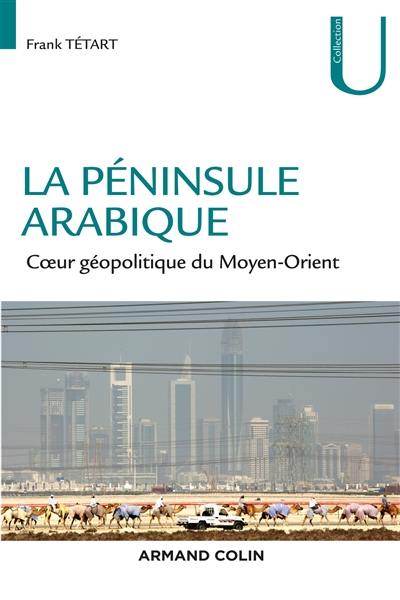 La péninsule Arabique : coeur géopolitique du Moyen-Orient