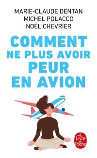 Comment ne plus avoir peur en avion : apprivoiser l'avion