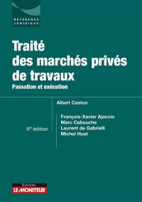 Traité des marchés privés de travaux : passation et exécution