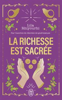 La richesse est sacrée : libérez votre rapport à l'argent et connectez-vous à l'abondance