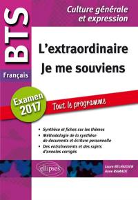 L'extraordinaire, je me souviens : BTS français, épreuve de culture générale et expression : tout le programme, examen 2017