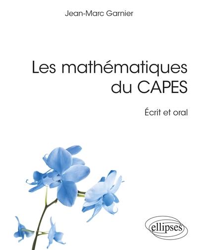 Les mathématiques du Capes : écrit et oral