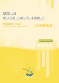 Gestion des obligations fiscales : processus 3, BTS CG, cas pratiques : corrigé. Vol. 1