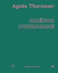 Agnès Thurnauer : Aliénor l'ouragane