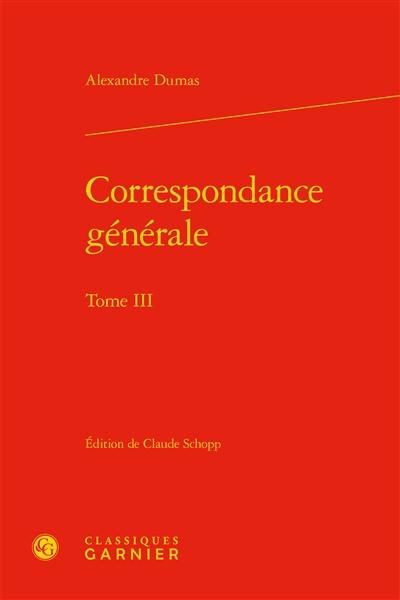 Correspondance générale. Vol. 3