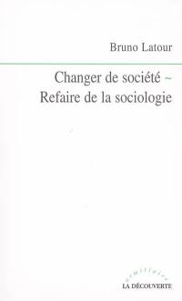 Changer de société, refaire de la sociologie