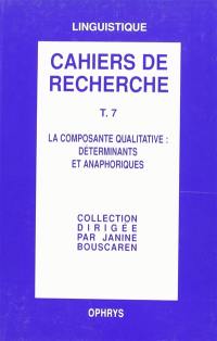 Cahiers de recherche en grammaire anglaise. Vol. 7. La composante qualitative : déterminants et anaphoriques