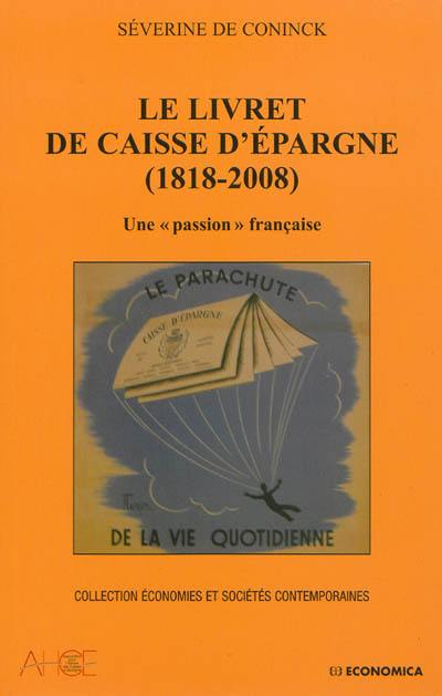 Le livret de caisse d'épargne (1818-2008) : une passion française