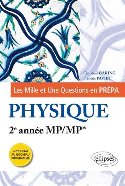 Les mille et une questions en prépa : physique, 2e année MP, MP*