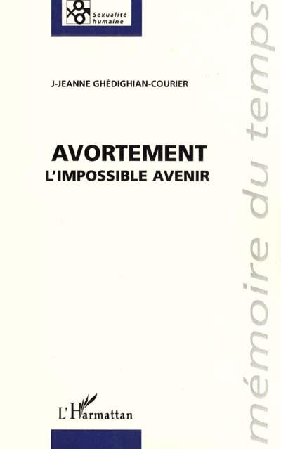 Avortement, l'impossible avenir