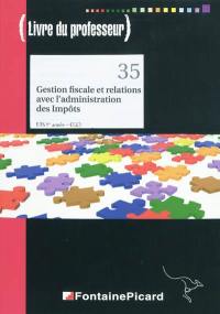 Gestion fiscale et relations avec l'administration des impôts, BTS CGO 1ère année : livre du professeur