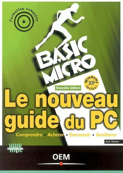 Le nouveau guide du PC : comprendre, acheter, entretenir, améliorer