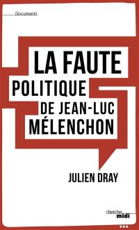 La faute politique de Jean-Luc Mélenchon