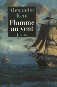 Une aventure de Richard Bolitho. Flamme au vent