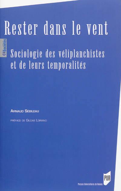 Rester dans le vent : sociologie des véliplanchistes et de leurs temporalités