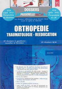 Orthopédie, traumatologie, rééducation : 30 dossiers à questions ouvertes et fermées, 30 dossiers QCM