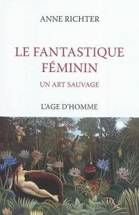 Le fantastique féminin : un art sauvage