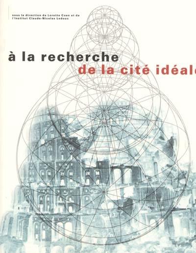 A la recherche de la cité idéale