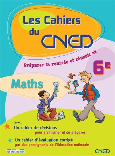 Les cahiers du CNED, vers la 6e : Maths