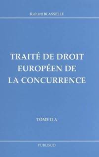 Traité de droit européen de la concurrence. Vol. 2A