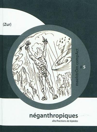 Néganthropiques (dits-fractions de bipèdes) : la(r)mes anthropoclastes