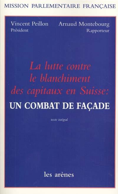 La lutte contre le blanchiment des capitaux en Suisse, un combat de façade : rapport d'information