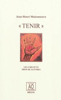 Tenir : les cris d'un prof de lettres