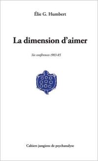 La dimension d'aimer : six conférences, 1983-85