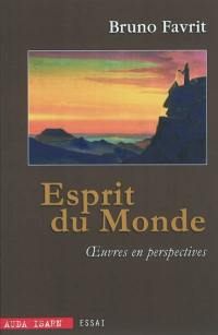 Esprit du monde : oeuvres en perspectives : essai