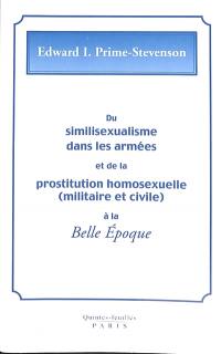 Du similisexualisme dans les armées et de la prostitution homosexuelle (militaire et civile) à la Belle Epoque