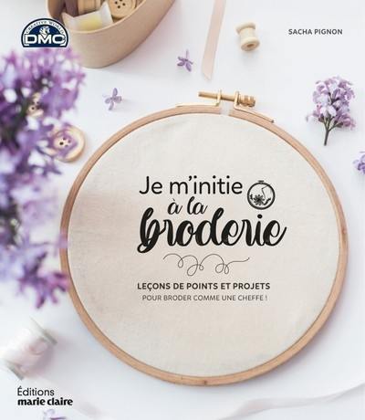 Je m'initie à la broderie : leçons de points et projets pour broder comme une cheffe !