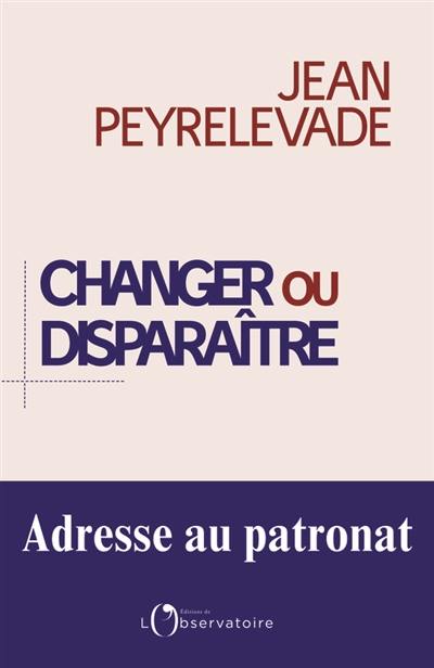 Changer ou disparaître : adresse au patronat