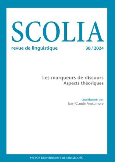 Scolia, n° 38. Les marqueurs de discours : aspects théoriques