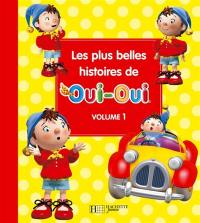 Les plus belles histoires de Oui-Oui. Vol. 1