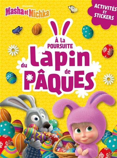 Masha et Michka : à la poursuite du lapin de Pâques : activités et stickers