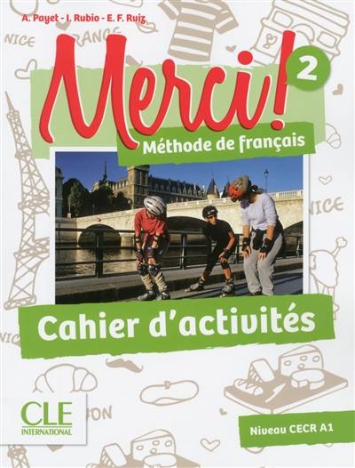 Merci ! méthode de français 2 : niveau CECR A1 : cahier d'activités