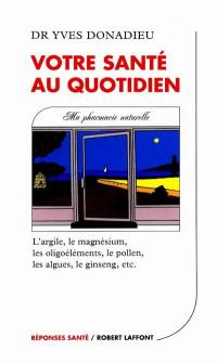 Votre santé au quotidien : ma pharmacie naturelle